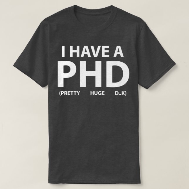 T-shirt J'ai un PHD 1 (Design devant)