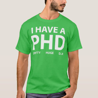 T-shirt J'ai un PHD 22