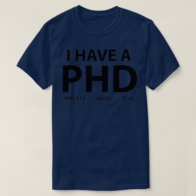 T-shirt J'ai un PHD 7 (Design devant)