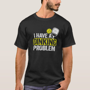 T-shirt J'Ai Un Problème De Diner Pickle Ball Plaisanterie