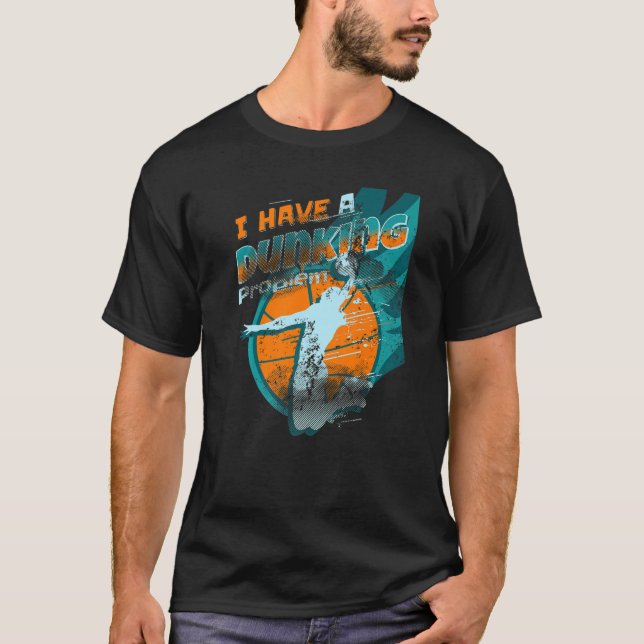 T-shirt J'ai un problème dunking Funny basket-ball Dunk pl (Devant)