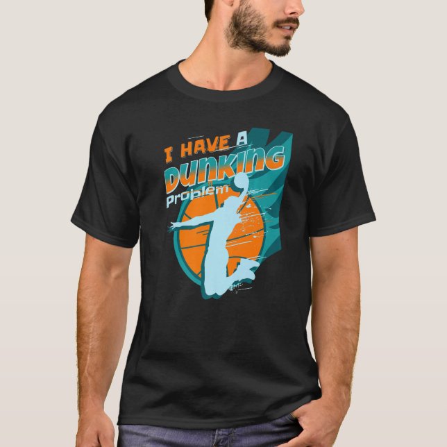 T-shirt J'ai un problème dunking Funny basket-ball Dunk pl (Devant)