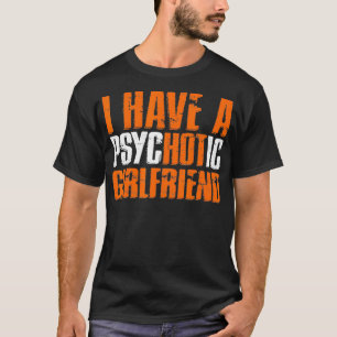T-shirt J'Ai Un PsycHOTic Girlfriend Funny Hot Girl