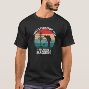 T-shirt J'Ai Un Régime De Retraite Que Je Prévois D'Entret