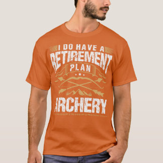 T-shirt J'Ai Un Régime De Retraite Tir À L'Arc