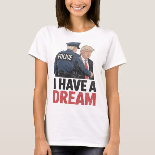 T-shirt J'ai un rêve drôle Trump Police Citation Citation