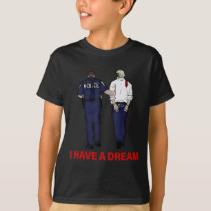 T-shirt J'ai un rêve drôle Trump Police Citation drôle Hom