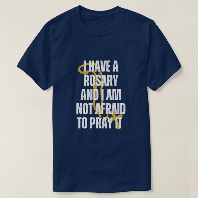 T-SHIRT J'AI UN ROSARY ET JE N'AI PAS PEUR DE PRIER (Design devant)