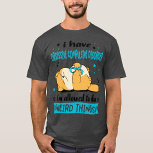 T-shirt J'ai un trouble obsessionnel compulsif je suis aut