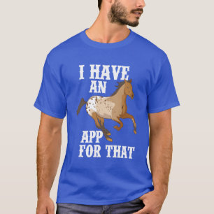 T-shirt J'Ai Une Application Forhat Funny Appaloosa Horse 