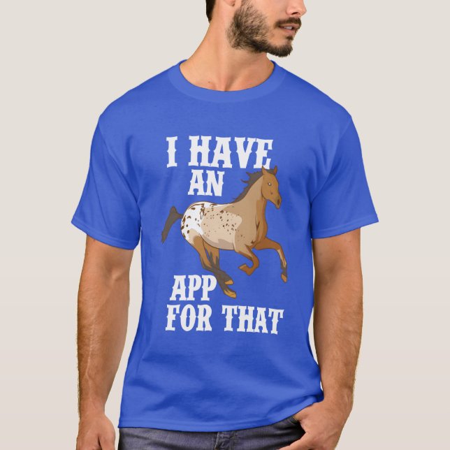 T-shirt J'Ai Une Application Forhat Funny Appaloosa Horse  (Devant)