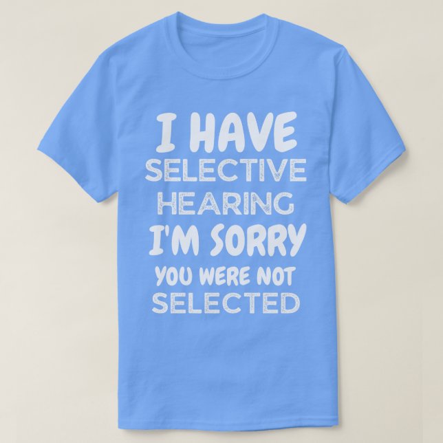 T-shirt j'ai une audience sélective, désolé que vous n'aye (Design devant)