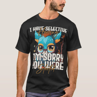 T-shirt J'Ai Une Audience Sélective Désolé Vous Avez Été S