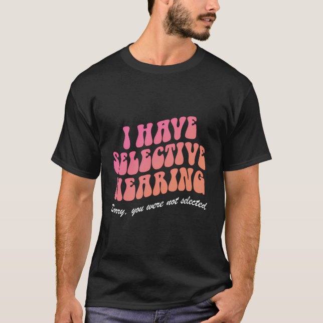 T-shirt J'Ai Une Audience Sélective Désolé Vous N'Avez Pas (Devant)