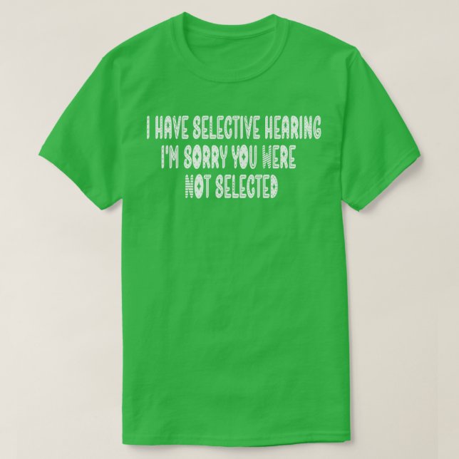 T-shirt J'Ai Une Audience Sélective Je Désolé Vous N'Avez  (Design devant)