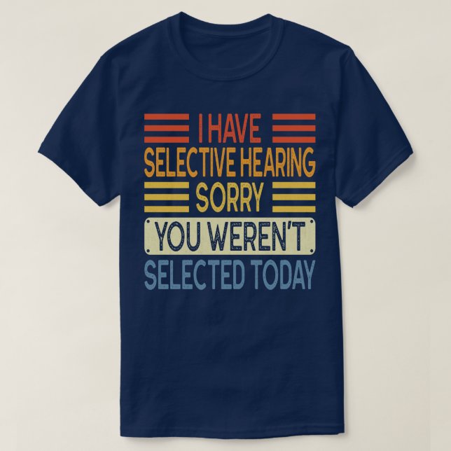 T-shirt J'Ai Une Audience Sélective Que Vous Avez Été Séle (Design devant)