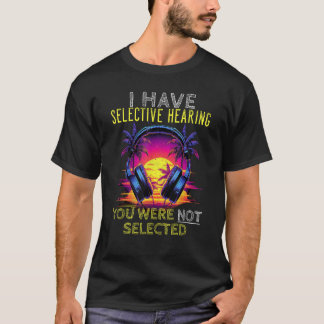 T-shirt J'Ai Une Audience Sélective, Vous N'Avez Pas Été S