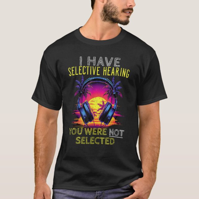 T-shirt J'Ai Une Audience Sélective, Vous N'Avez Pas Été S (Devant)
