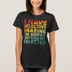 T-shirt J'Ai Une Audience Sélective Vous N'Avez Pas Été Sé