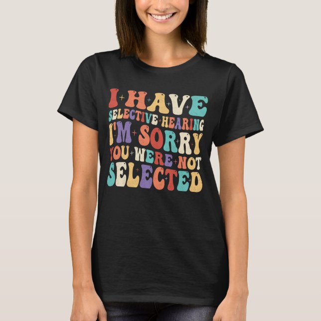 T-shirt J'Ai Une Audience Sélective Vous N'Avez Pas Été Sé (Devant)