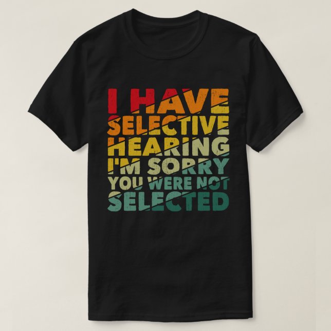 T-shirt J'Ai Une Audience Sélective Vous N'Avez Pas Été Sé (Design devant)