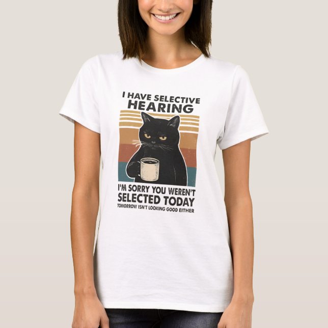 T-shirt J'ai une audition sélective Je suis désolé Vous (Devant)