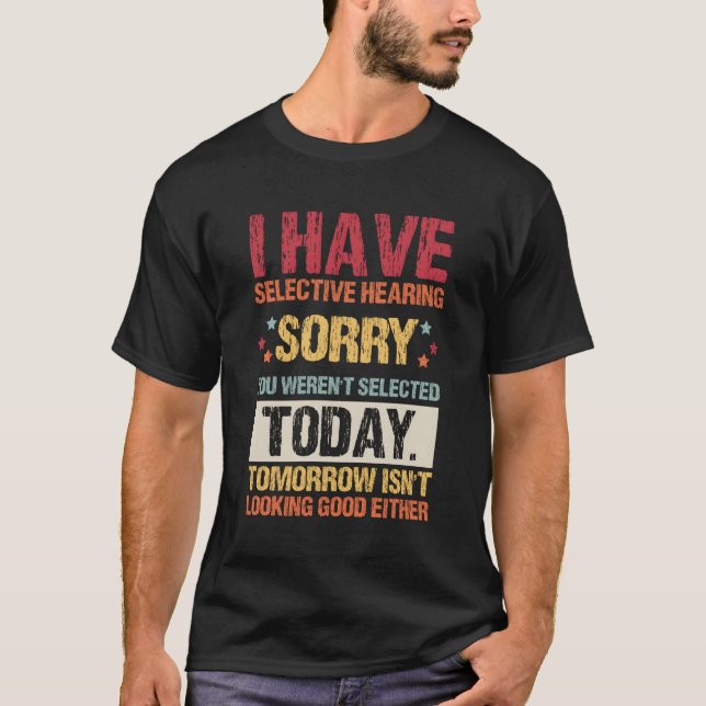 T-shirt J'Ai Une Audition Sélective Que Vous N'Avez Pas Ét (Devant)