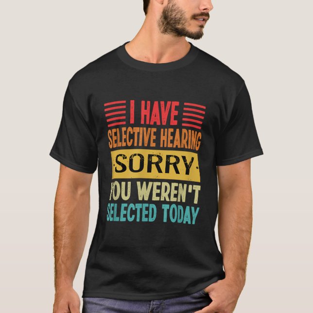 T-shirt J'Ai Une Audition Sélective Que Vous N'Avez Pas Ét (Devant)