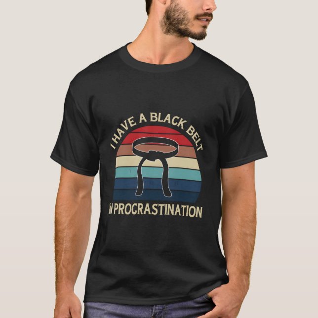 T-shirt J'Ai Une Ceinture Noire En Procrastination (Devant)