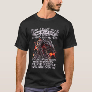 T-shirt J'Ai Une Ceinture Noire En Sarcasme Un Diplôme En