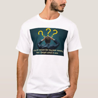 T-shirt J'ai une excuse pour ma mauvaise mémoire