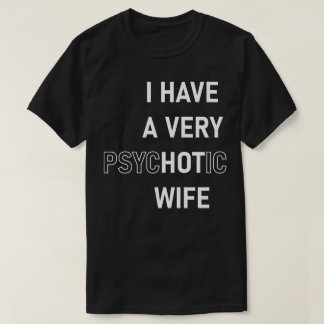 T-shirt J'ai une femme psychotique très chaude