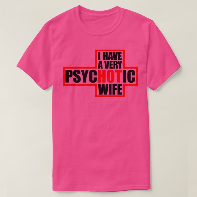 T-shirt J'Ai Une Femme Très Psychotique (Design devant)