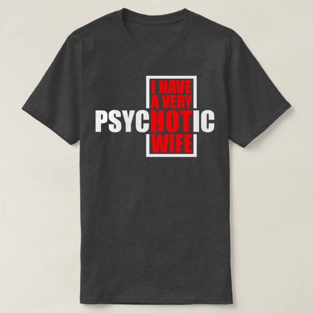 T-shirt J'Ai Une Femme Très Psychotique 3 (Design devant)
