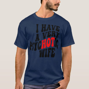 T-shirt J'Ai Une Femme Très Psychotique 4