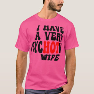T-shirt J'Ai Une Femme Très Psychotique 5