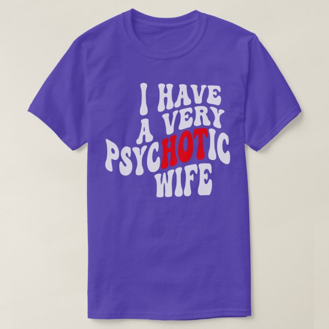 T-shirt J'Ai Une Femme Très Psychotique 6 (Design devant)