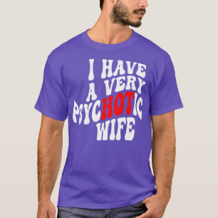 T-shirt J'Ai Une Femme Très Psychotique 6