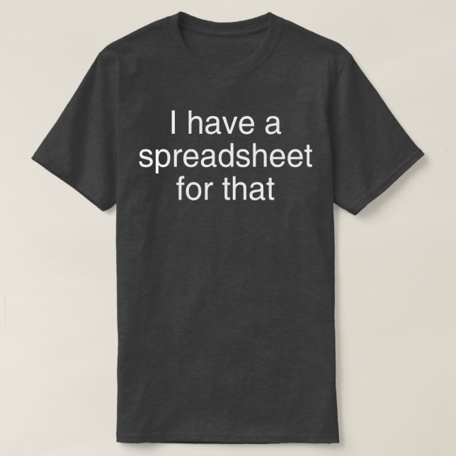 T-shirt J'ai une feuille de calcul pour cela (Design devant)