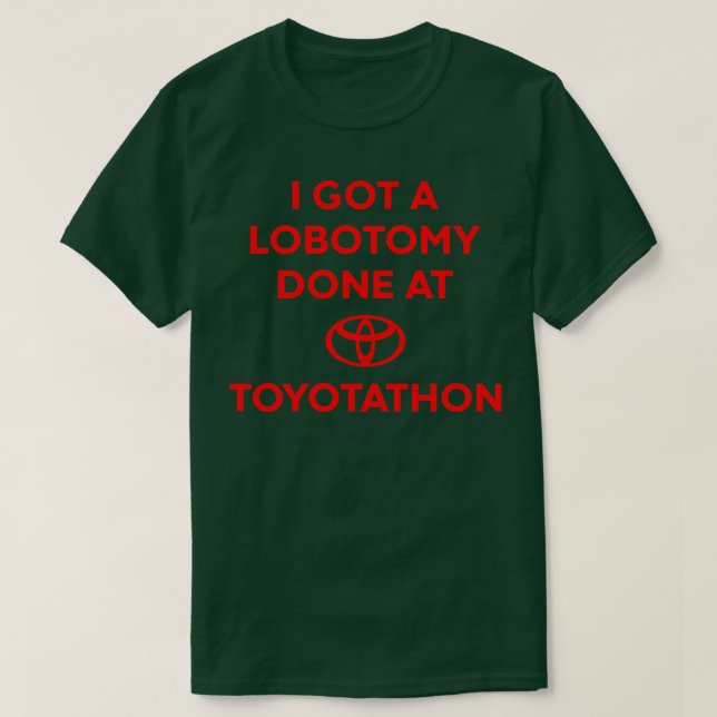 T-shirt J'Ai Une Lobotomie Fait Au Mème Toyotathon (Design devant)