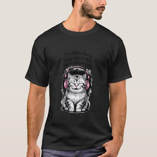 T-shirt j'ai une ouïe sélective chat drôle (Devant)