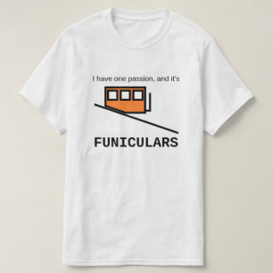 T-shirt J'ai une passion, et c'est des funiculaires