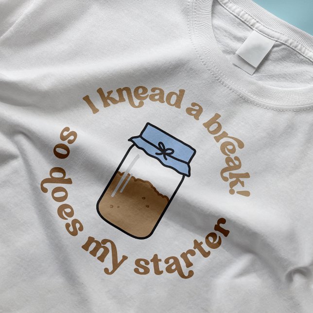 T-shirt J'Ai Une Pause, Mon Starter Baker Est Drôle (Trendy sourdough baker t-shirt design with hand-drawn sourdough starter jar illustration)