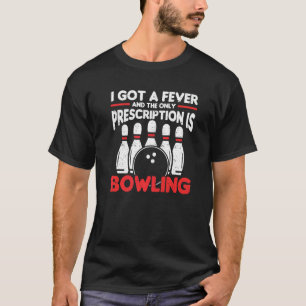 T-shirt J'Ai Une Prescription De Fièvre Est Bowling Bowler