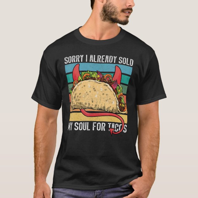 T-shirt J'ai vendu mon âme pour tacos Taco party cuisine m (Devant)