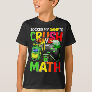 T-shirt J'Ai Verrouillé Mon Jeu Pour Écraser Les Maths À L