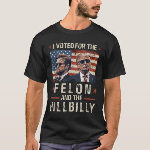 T-shirt J'Ai Voté Pour Le Felon Et Le Trump Hillbilly 2024