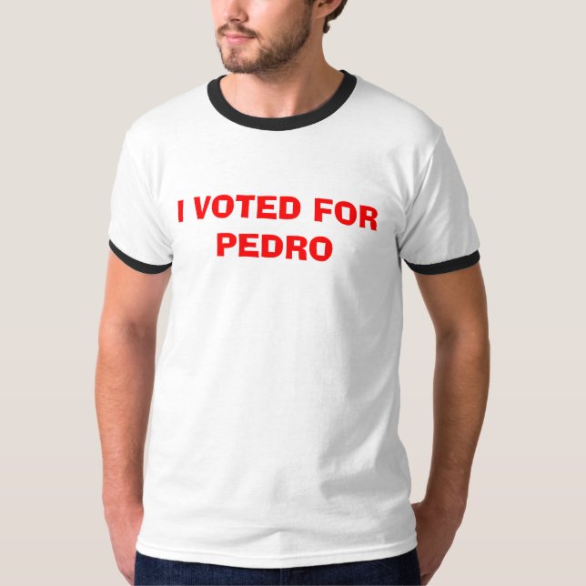 T-SHIRT J'AI VOTÉ POUR PEDRO (Devant)