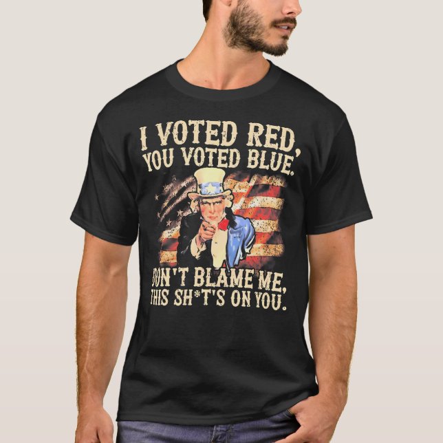 T-shirt J'Ai Voté Rouge Vous Avez Voté Bleu Ne Me Blâmez P (Devant)