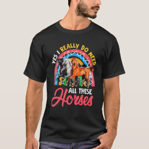 T-shirt J'Ai Vraiment Besoin De Tous Ces Chevaux Trois Che